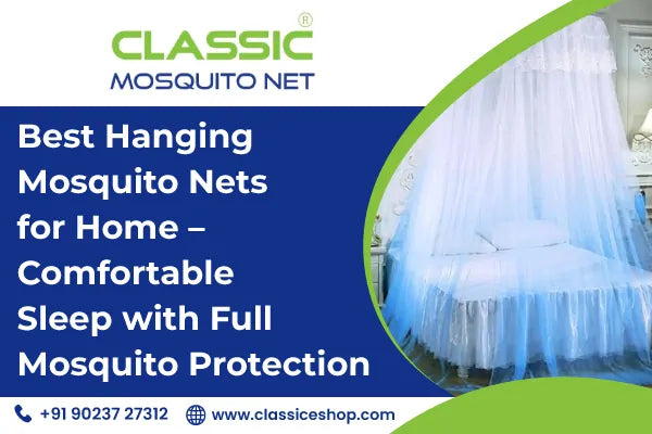 Best Hanging Mosquito Nets for Home – Comfortable Sleep with Full Mosquito Protection