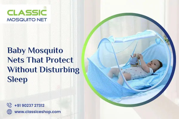 Baby Mosquito Nets That Protect Without Disturbing Sleep