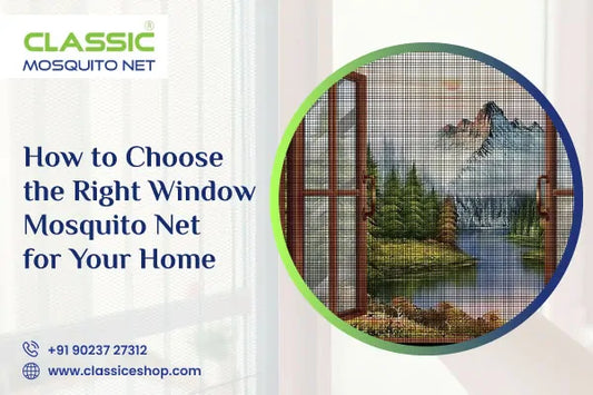 How to Choose the Right Window Mosquito Net for Your Home