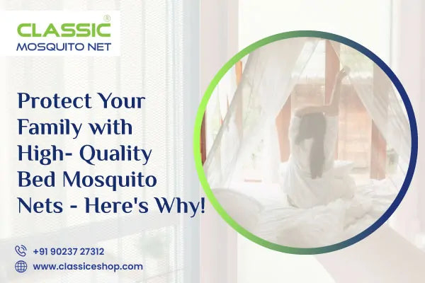 Protect Your Family with High-Quality Bed Mosquito Nets – Here’s Why!